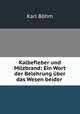 Kalbefieber und Milzbrand: Ein Wort der Belehrung uber das Wesen beider ., Karl Bohm 
