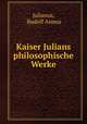 Kaiser Julians philosophische Werke, Julianus, Rudolf Asmus 