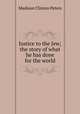 Justice to the Jew; the story of what he has done for the world, Madison Clinton Peters 