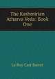 The Kashmirian Atharva Veda: Book One, Le Roy Carr Barret 