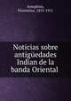 Noticias sobre antiguedades Indian de la banda Oriental, Ameghino, Florentino, 1853-1911 