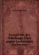 Kampf um der Nibelunge Hort gegen Lachmanns Nachtreter, Adolf Holtzmann 