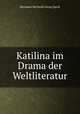 Katilina im Drama der Weltliteratur, Hermann Berthold Georg Speck 