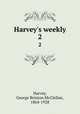 Harvey`s weekly. 2, Harvey, George Brinton McClellan, 1864-1928 