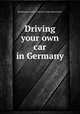 Driving your own car in Germany., Reichsbahnzentrale fur den Deutschen Reiseverkehr. 