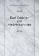 Karl Fourier, ein vielverkannter, Hermann Greulich 