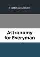 Astronomy for Everyman, Martin Davidson 