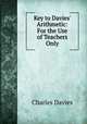 Key to Davies` Arithmetic: For the Use of Teachers Only, Charles Davies 