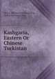 Kashgaria, Eastern Or Chinese Turkistan, Aleksei Nikolaevich Kuropatkin 