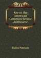 Key to the American Common School Arithmetic, Rufus Putnam 