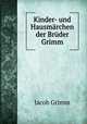 Kinder- und Hausmarchen der Bruder Grimm, Jacob Grimm 