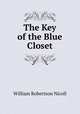 The Key of the Blue Closet, Nicoll, W. Robertson Sir 