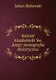 Kosciol Akademicki Sw. Anny: monografia historyczna, Julian Bukowski 
