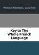 Key to The Whole French Language, Theodore Robertson , Louis Ernst 