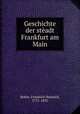 Geschichte der steadt Frankfurt am Main, Bothe, Friedrich Heinrich, 1771-1855 