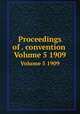 Proceedings of . convention .. Volume 5 1909, National Association of Cement Users (U.S.). Convention,National Association of Cement Users (U.S.) 