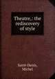 Theatre,: the rediscovery of style, Saint-Denis, Michel 