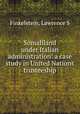 Somaliland under Italian administration: a case study in United Nations trusteeship, Lawrence S. Finkelstein 