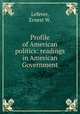 Profile of American politics: readings in American Government, Lefever, Ernest W. 