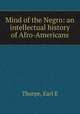 Mind of the Negro: an intellectual history of Afro-Americans, Earl E. Thorpe 