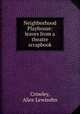 Neighborhood Playhouse: leaves from a theatre scrapbook, Crowley, Alice Lewisohn 