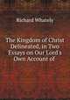 The Kingdom of Christ Delineated, in Two Essays on Our Lord