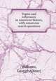 Topics and references in American history, with numerous search questions, Williams, George A[bner] 