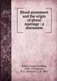 Blood atonement and the origin of plural marriage : a discussion, Smith, Joseph Fielding, 1838-1918,Evans, R. C. (Richard C.), b. 1861 