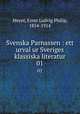 Svenska Parnassen : ett urval ur Sveriges klassiska literatur. 01, Meyer, Ernst Ludvig Philip, 1854-1914 
