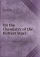 On the Chemistry of the Hottest Stars, Lockyer, J. 