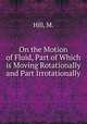On the Motion of Fluid, Part of Which is Moving Rotationally and Part Irrotationally, Hill, M. 