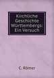 Kirchliche Geschichte Wurttembergs: Ein Versuch, C. Romer 