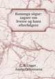 Konunga sogur: sagaer om Sverre og hans efterfolgere, C. R. Unger , Analecta Norroena 