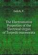 The Electromotive Properties of the Electrical Organ of Torpedo marmorata, Gotch, F. 