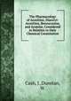 The Pharmacology of Aconitine, Diacetyl-Aconitine, Benzaconine, and Aconine, Considered in Relation to their Chemical Constitution, Cash, J.,Dunstan, W. 