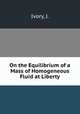 On the Equilibrium of a Mass of Homogeneous Fluid at Liberty, Ivory, J. 