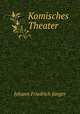Komisches Theater, Johann Friedrich Junger 