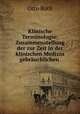 Klinische Terminologie: Zusammenstellung der zur Zeit in der klinischen Medizin gebrauchlichen ., Otto Roth 