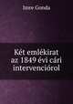 Ke?t emle?kirat az 1849 e?vi ca?ri intervencio?rol, Imre Gonda 