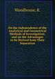 On the Independence of the Analytical and Geometrical Methods of Investigation; and on the Advantages to be Derived from Their Separation, Woodhouse, R. 