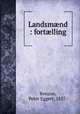 Landsm?nd : fort?lling, Benzon, Peter Eggert, 1857- 