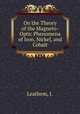 On the Theory of the Magneto-Optic Phenomena of Iron, Nickel, and Cobalt, Leathem, J. 
