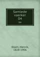 Samlede vaerker. 04, Ibsen, Henrik, 1828-1906 