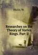 Researches on the Theory of Vortex Rings. Part II, Hicks, W. 