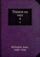 Thatre en vers. 4, Jean Richepin 