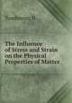 The Influence of Stress and Strain on the Physical Properties of Matter, Tomlinson, H. 
