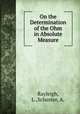 On the Determination of the Ohm in Absolute Measure, Rayleigh, L.,Schuster, A. 