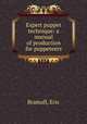 Expert puppet technique: a manual of production for puppeteers, Bramall, Eric 