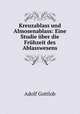 Kreuzablass und Almosenablass: Eine Studie uber die Fruhzeit des Ablasswesens, Adolf Gottlob 