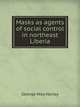 Masks as agents of social control in northeast Liberia, George Way Harley 
